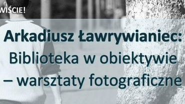 Tydzień Bibliotek: jutro warsztaty fotograficzne