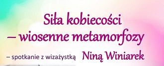 Wiosenne metamorfozy - pokaż swoją kobiecość!