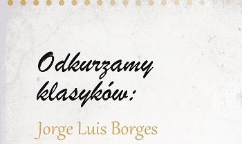 Poznaj życie i twórczość J.L. Borgesa!