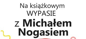 Porozmawiajmy o literaturze z Michałem Nogasiem!