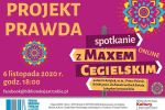 Projekt Prawda - spotkanie online z Maxem Cegielskim, mat. prasowe