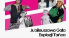 15-lecie Explozji Tańca. W czerwcu jubileuszowa gala!